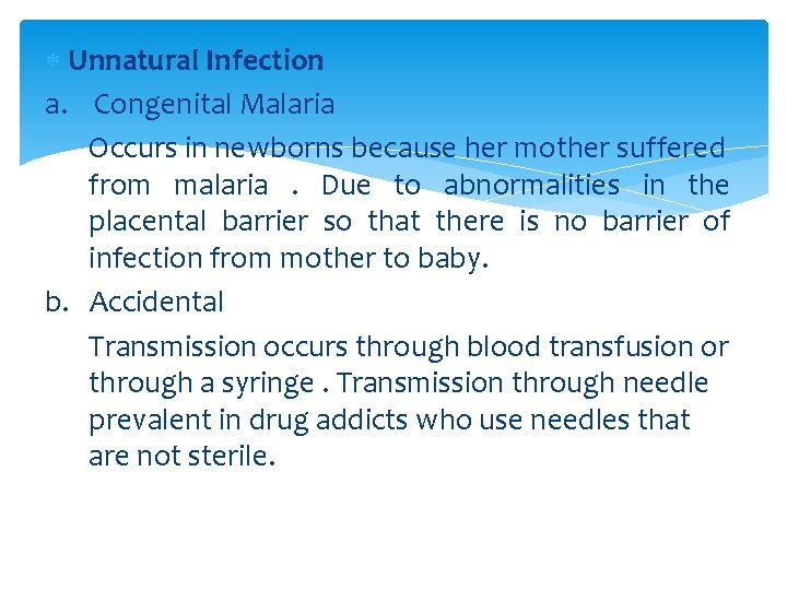  Unnatural Infection a. Congenital Malaria Occurs in newborns because her mother suffered from