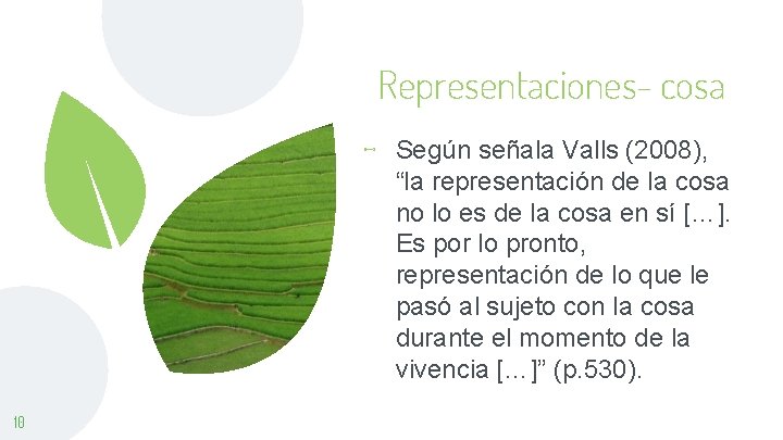 Representaciones- cosa ⊷ Según señala Valls (2008), “la representación de la cosa no lo