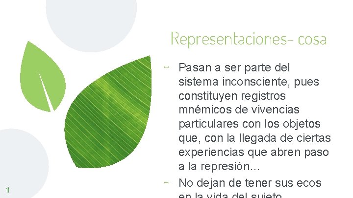 Representaciones- cosa 11 ⊷ Pasan a ser parte del sistema inconsciente, pues constituyen registros