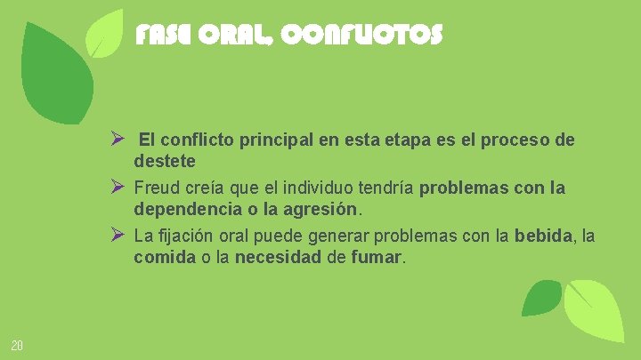 FASE ORAL, CONFLICTOS Ø El conflicto principal en esta etapa es el proceso de