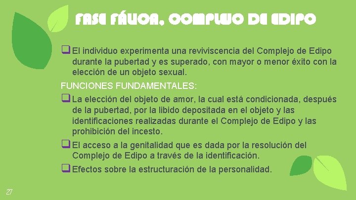 FASE FÁLICA, COMPLEJO DE EDIPO q El individuo experimenta una reviviscencia del Complejo de