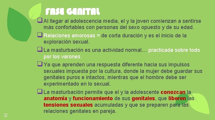 FASE GENITAL q Al llegar al adolescencia media, el y la joven comienzan a