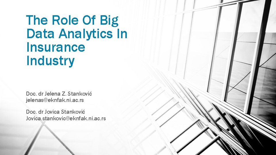The Role Of Big Data Analytics In Insurance Industry Doc. dr Jelena Z. Stanković