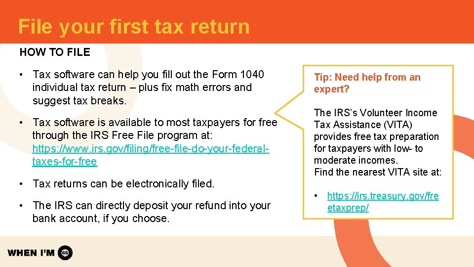 File your first tax return HOW TO FILE • Tax software can help you File your first tax return HOW TO FILE • Tax software can help you