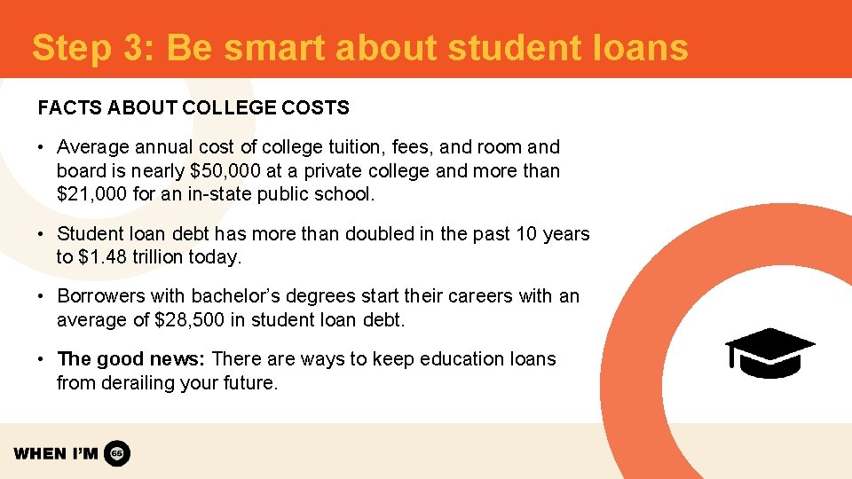 Step 3: Be smart about student loans FACTS ABOUT COLLEGE COSTS • Average annual Step 3: Be smart about student loans FACTS ABOUT COLLEGE COSTS • Average annual