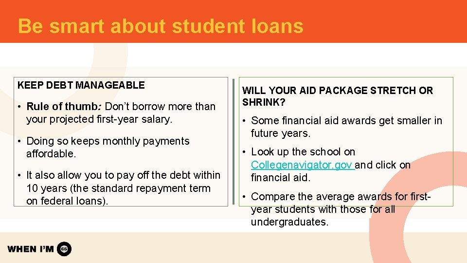 Be smart about student loans KEEP DEBT MANAGEABLE • Rule of thumb: Don’t borrow Be smart about student loans KEEP DEBT MANAGEABLE • Rule of thumb: Don’t borrow