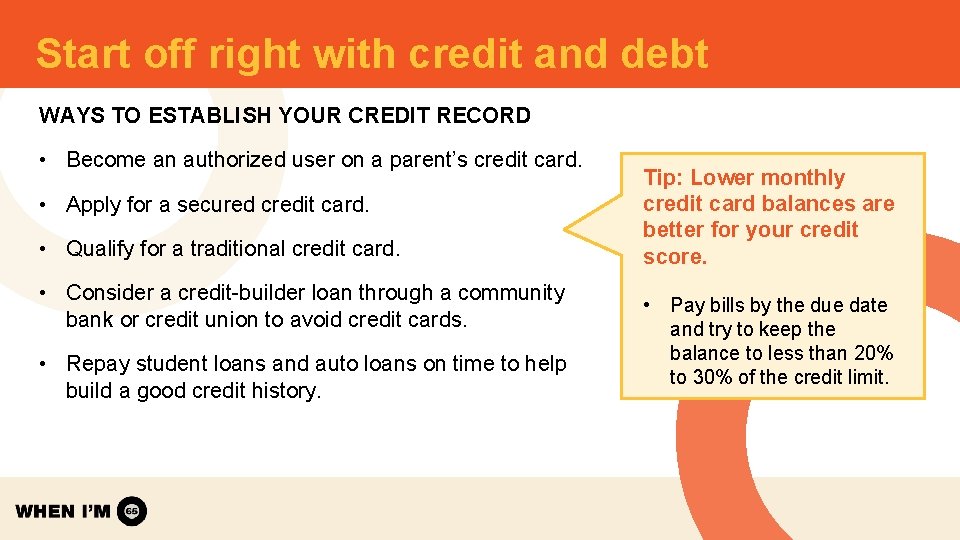 Start off right with credit and debt WAYS TO ESTABLISH YOUR CREDIT RECORD • Start off right with credit and debt WAYS TO ESTABLISH YOUR CREDIT RECORD •