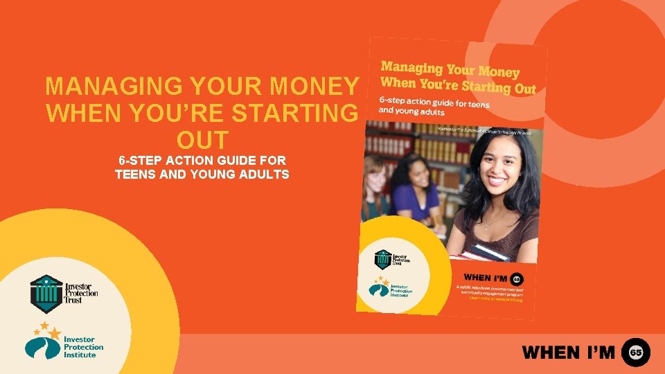 MANAGING YOUR MONEY WHEN YOU’RE STARTING OUT 6 -STEP ACTION GUIDE FOR TEENS AND MANAGING YOUR MONEY WHEN YOU’RE STARTING OUT 6 -STEP ACTION GUIDE FOR TEENS AND