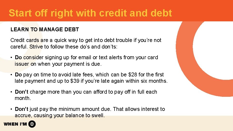 Start off right with credit and debt LEARN TO MANAGE DEBT Credit cards are Start off right with credit and debt LEARN TO MANAGE DEBT Credit cards are