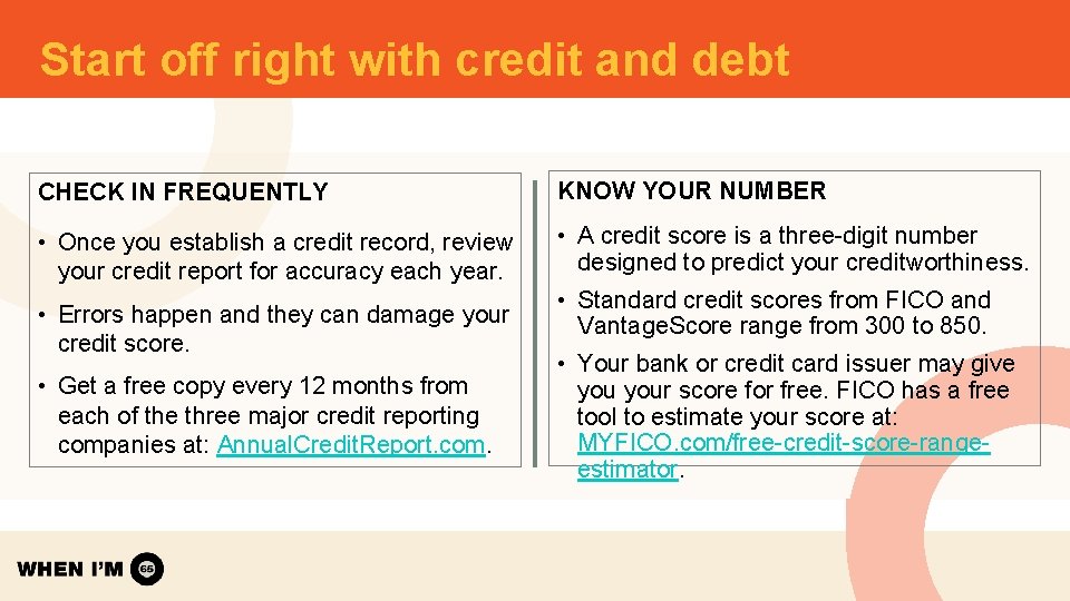 Start off right with credit and debt CHECK IN FREQUENTLY KNOW YOUR NUMBER • Start off right with credit and debt CHECK IN FREQUENTLY KNOW YOUR NUMBER •