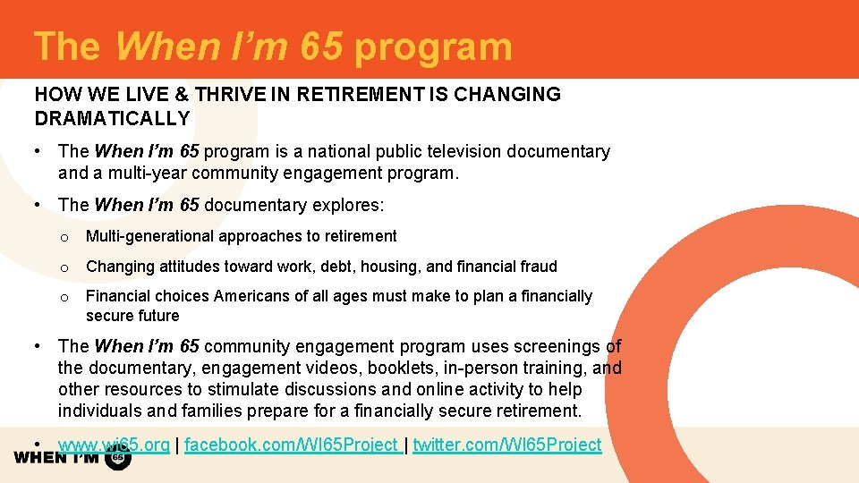 The When I’m 65 program HOW WE LIVE & THRIVE IN RETIREMENT IS CHANGING The When I’m 65 program HOW WE LIVE & THRIVE IN RETIREMENT IS CHANGING