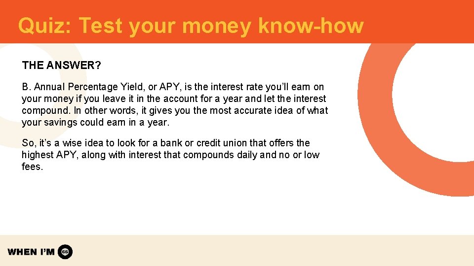 Quiz: Test your money know-how THE ANSWER? B. Annual Percentage Yield, or APY, is Quiz: Test your money know-how THE ANSWER? B. Annual Percentage Yield, or APY, is