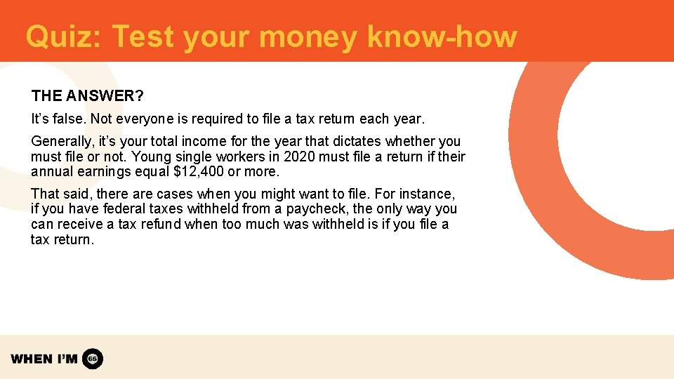 Quiz: Test your money know-how THE ANSWER? It’s false. Not everyone is required to Quiz: Test your money know-how THE ANSWER? It’s false. Not everyone is required to