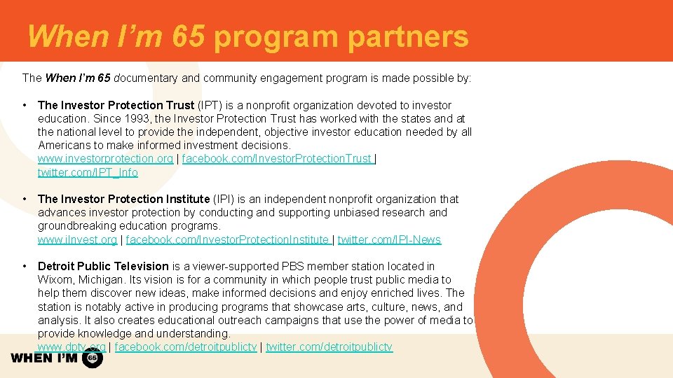 When I’m 65 program partners The When I’m 65 documentary and community engagement program When I’m 65 program partners The When I’m 65 documentary and community engagement program
