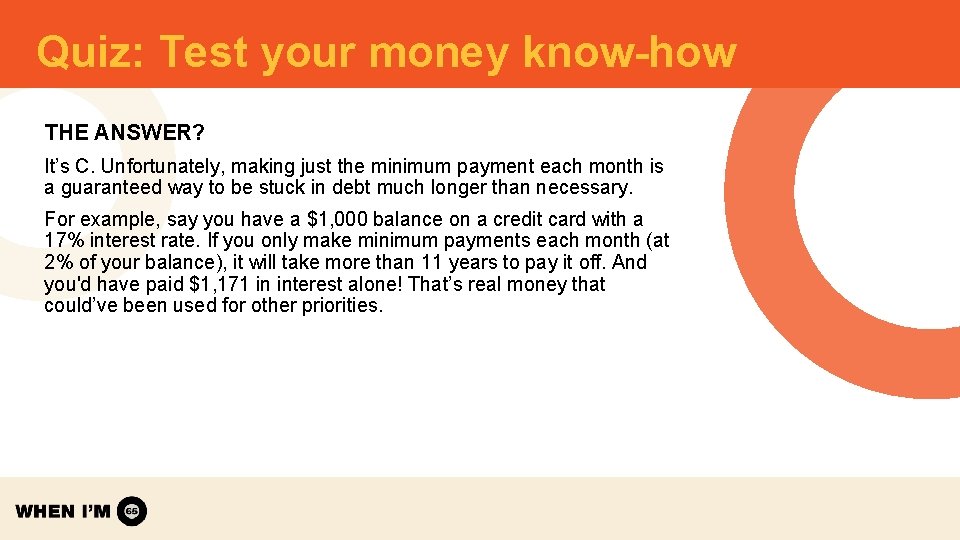 Quiz: Test your money know-how THE ANSWER? It’s C. Unfortunately, making just the minimum Quiz: Test your money know-how THE ANSWER? It’s C. Unfortunately, making just the minimum