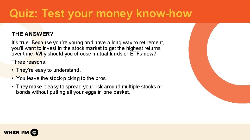 Quiz: Test your money know-how THE ANSWER? It’s true. Because you’re young and have Quiz: Test your money know-how THE ANSWER? It’s true. Because you’re young and have