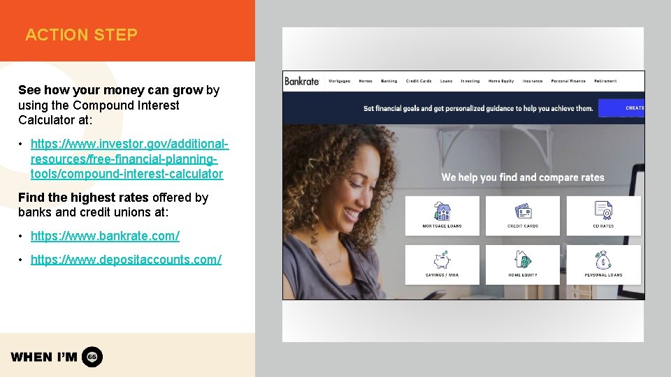ACTION STEP See how your money can grow by using the Compound Interest Calculator ACTION STEP See how your money can grow by using the Compound Interest Calculator