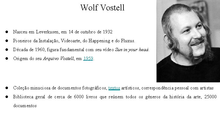 Wolf Vostell ● Nasceu em Leverkusen, em 14 de outubro de 1932 ● Pioneiros
