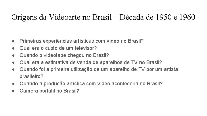 Origens da Videoarte no Brasil – Década de 1950 e 1960 ● ● ●