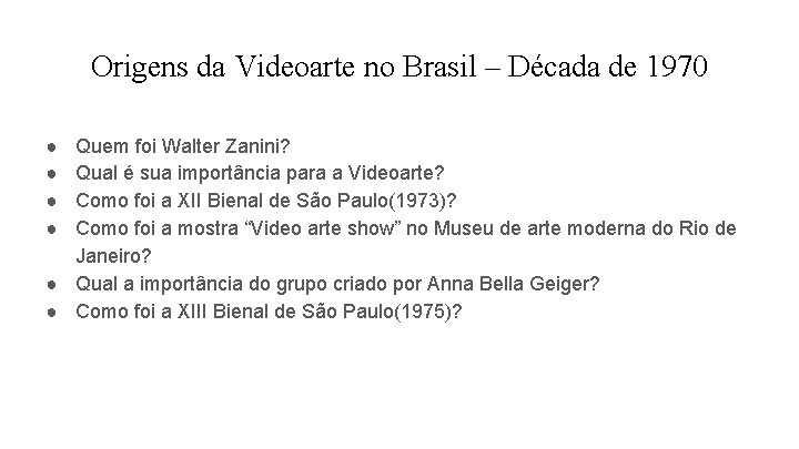 Origens da Videoarte no Brasil – Década de 1970 ● ● Quem foi Walter