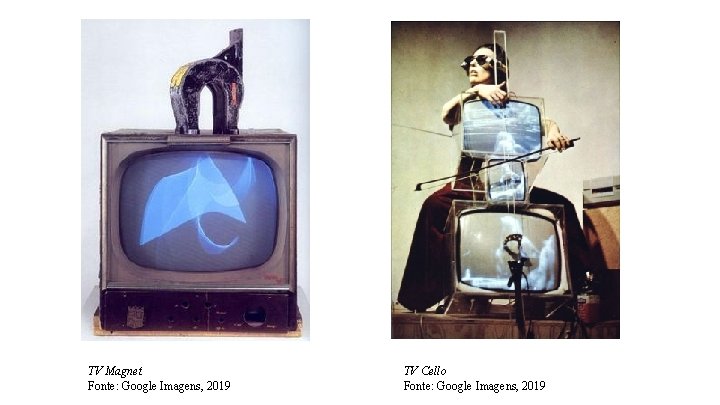 TV Magnet Fonte: Google Imagens, 2019 TV Cello Fonte: Google Imagens, 2019 