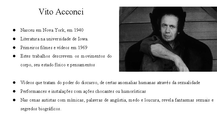 Vito Acconci ● Nasceu em Nova York, em 1940 ● Literatura na universidade de