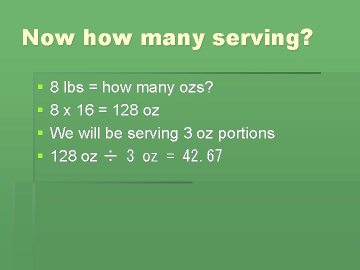 Now how many serving? § § 8 lbs = how many ozs? 8 x