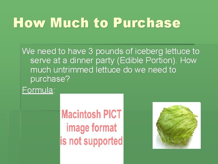 How Much to Purchase We need to have 3 pounds of iceberg lettuce to