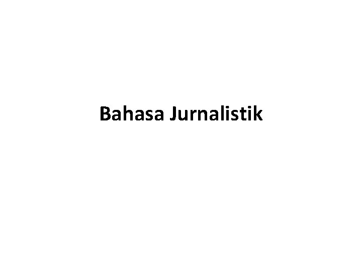 Bahasa Jurnalistik 