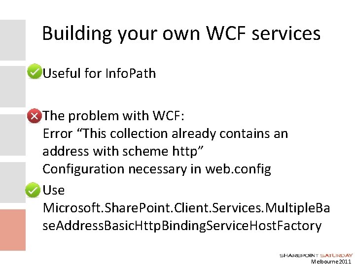 Building your own WCF services • Useful for Info. Path • The problem with