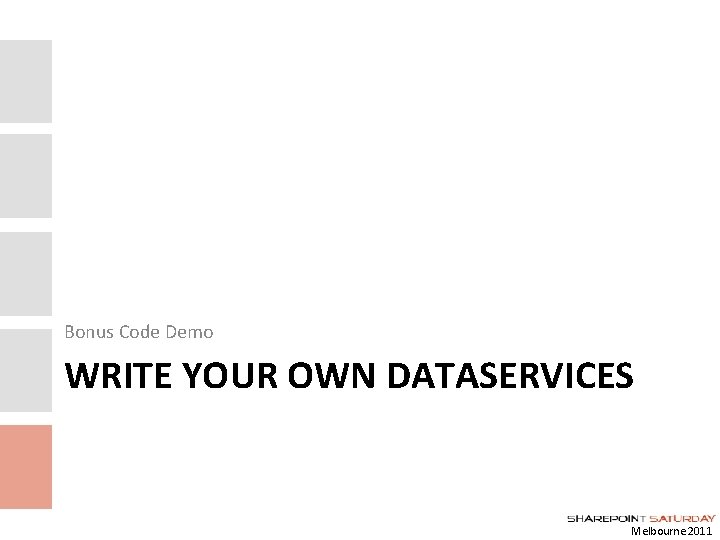 Bonus Code Demo WRITE YOUR OWN DATASERVICES Melbourne 2011 