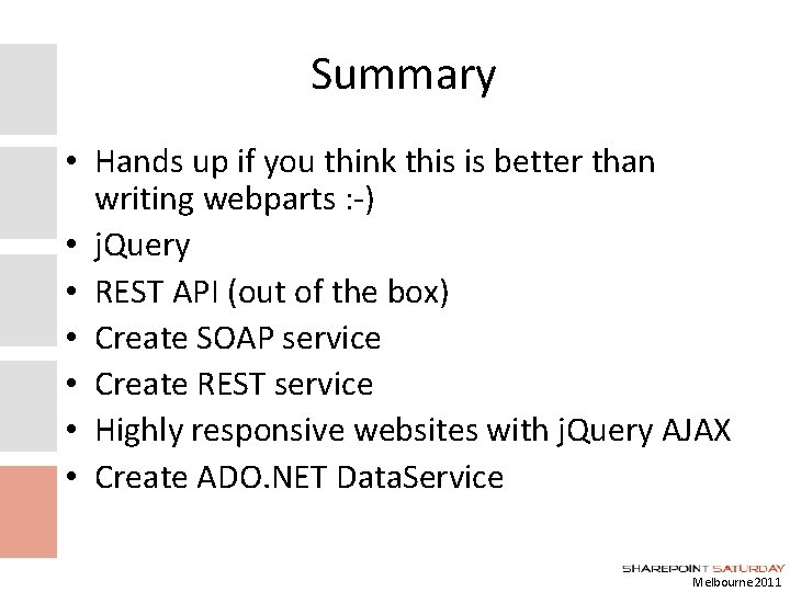 Summary • Hands up if you think this is better than writing webparts :