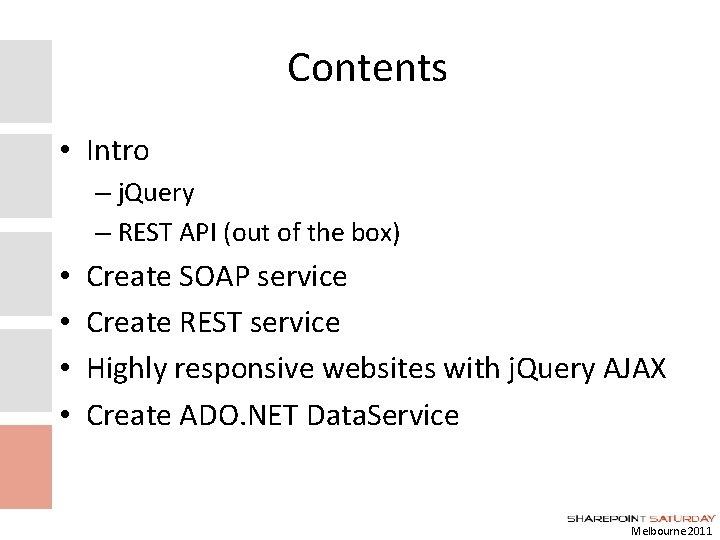 Contents • Intro – j. Query – REST API (out of the box) •