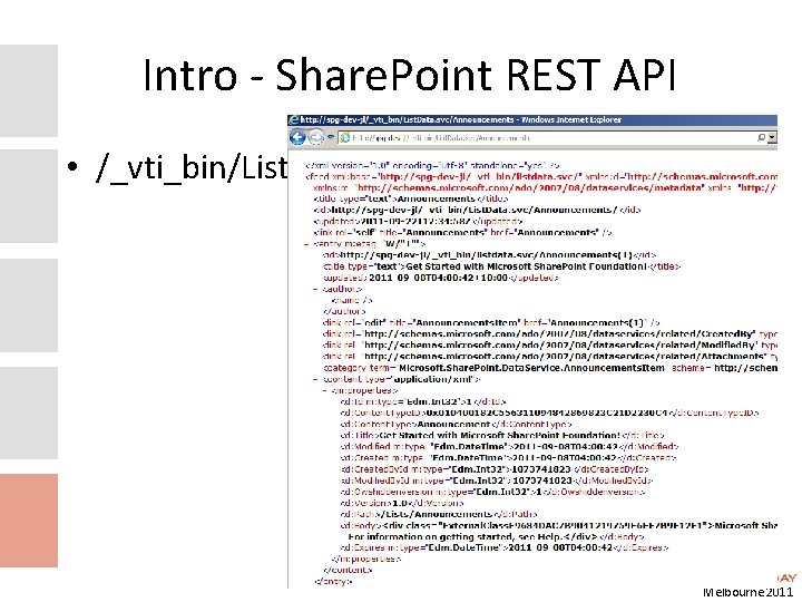 Intro - Share. Point REST API • /_vti_bin/List. Data. svc/ Melbourne 2011 