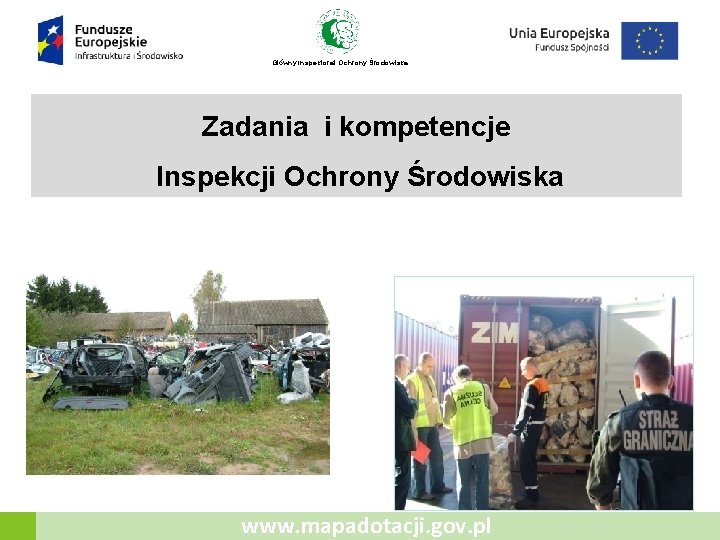 Główny Inspektorat Ochrony Środowiska Zadania i kompetencje Inspekcji Ochrony Środowiska www. mapadotacji. gov. pl
