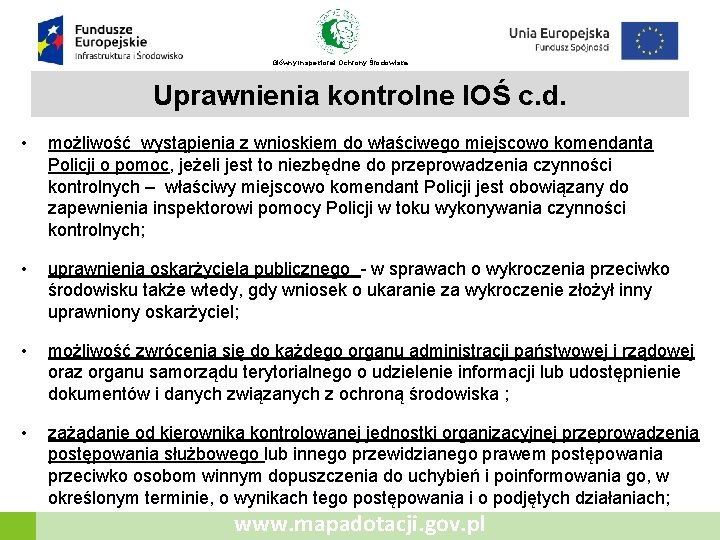 Główny Inspektorat Ochrony Środowiska Uprawnienia kontrolne IOŚ c. d. • możliwość wystąpienia z wnioskiem