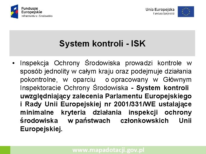 System kontroli - ISK • Inspekcja Ochrony Środowiska prowadzi kontrole w sposób jednolity w