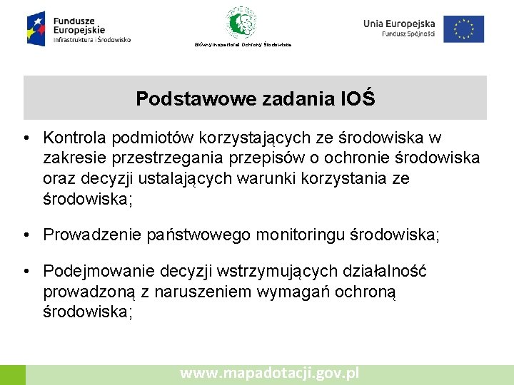 Główny Inspektorat Ochrony Środowiska Podstawowe zadania IOŚ • Kontrola podmiotów korzystających ze środowiska w