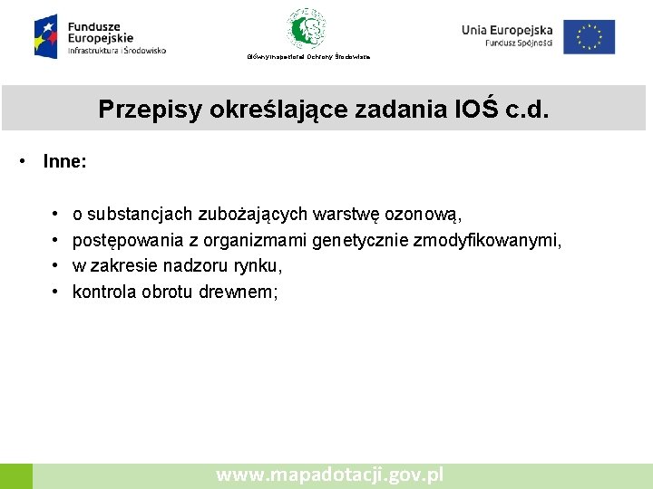 Główny Inspektorat Ochrony Środowiska Przepisy określające zadania IOŚ c. d. • Inne: • •