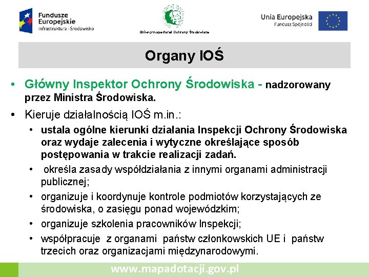 Główny Inspektorat Ochrony Środowiska Organy IOŚ • Główny Inspektor Ochrony Środowiska - nadzorowany przez