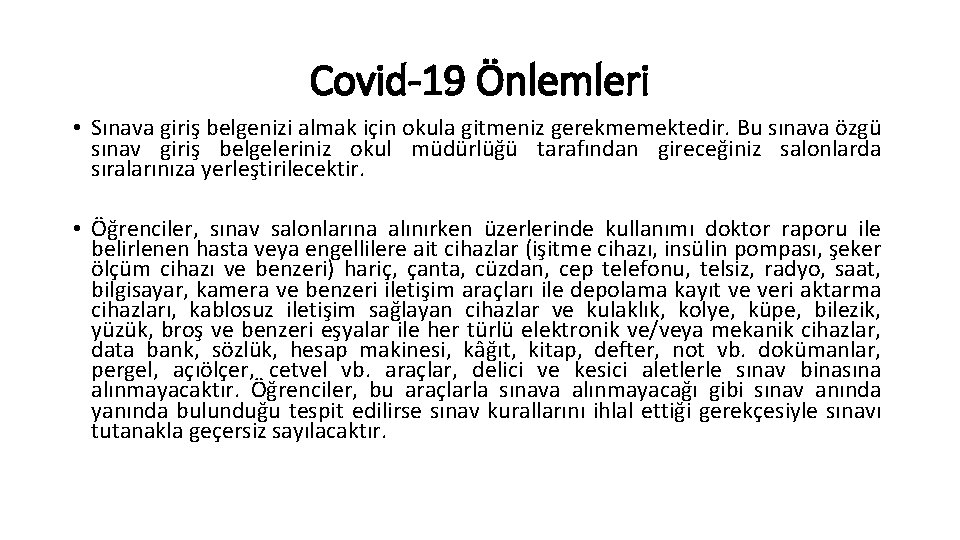 Covid-19 Önlemleri • Sınava giriş belgenizi almak için okula gitmeniz gerekmemektedir. Bu sınava özgü