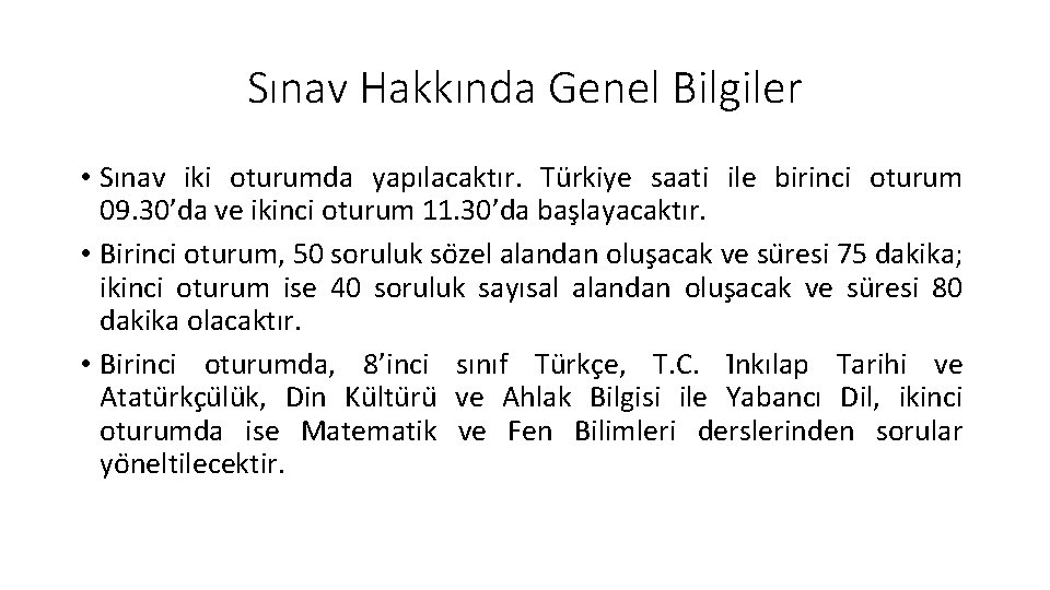 Sınav Hakkında Genel Bilgiler • Sınav iki oturumda yapılacaktır. Türkiye saati ile birinci oturum