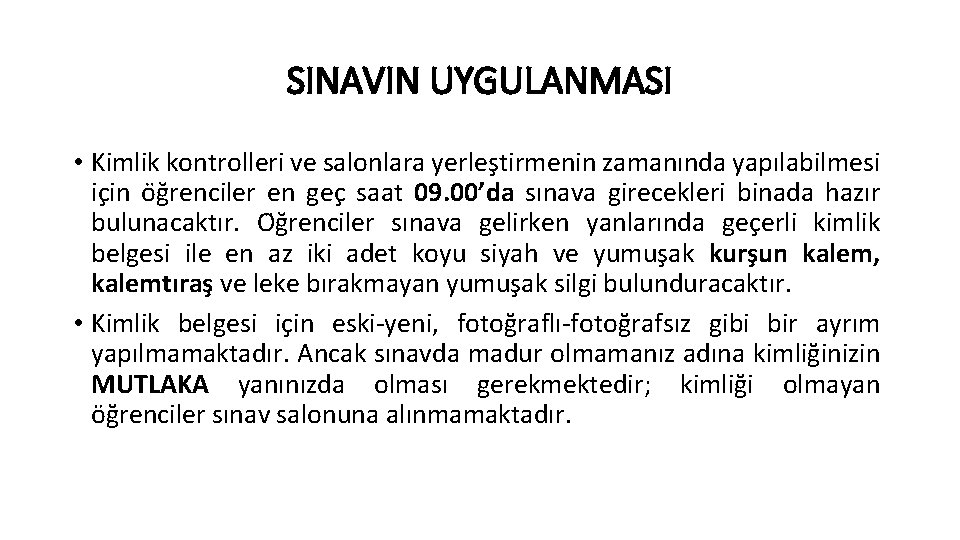 SINAVIN UYGULANMASI • Kimlik kontrolleri ve salonlara yerles tirmenin zamanında yapılabilmesi ic in o