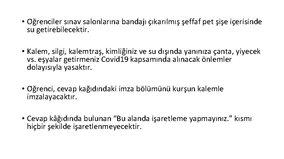  • O g renciler sınav salonlarına bandajı çıkarılmış şeffaf pet şişe içerisinde su