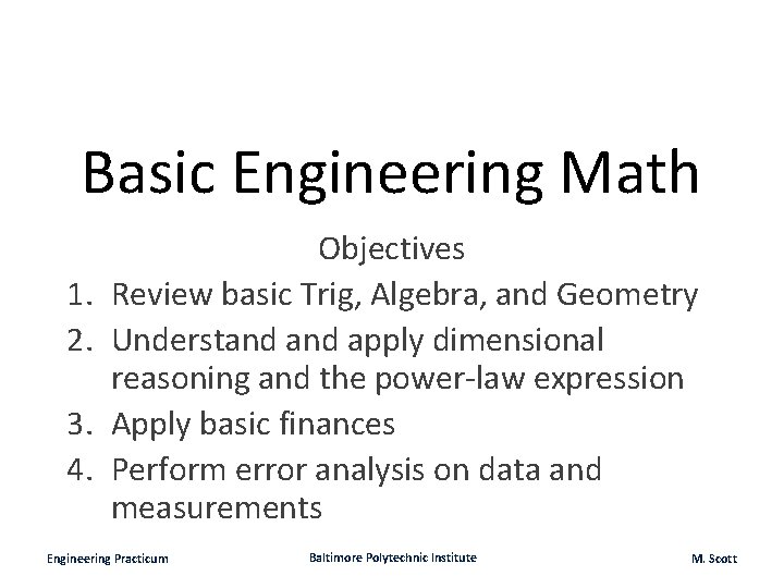 Basic Engineering Math 1. 2. 3. 4. Objectives Review basic Trig, Algebra, and Geometry