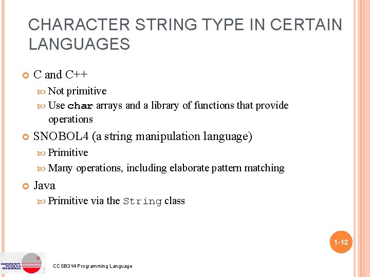 CHARACTER STRING TYPE IN CERTAIN LANGUAGES C and C++ Not primitive Use char arrays