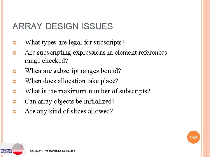 ARRAY DESIGN ISSUES What types are legal for subscripts? Are subscripting expressions in element