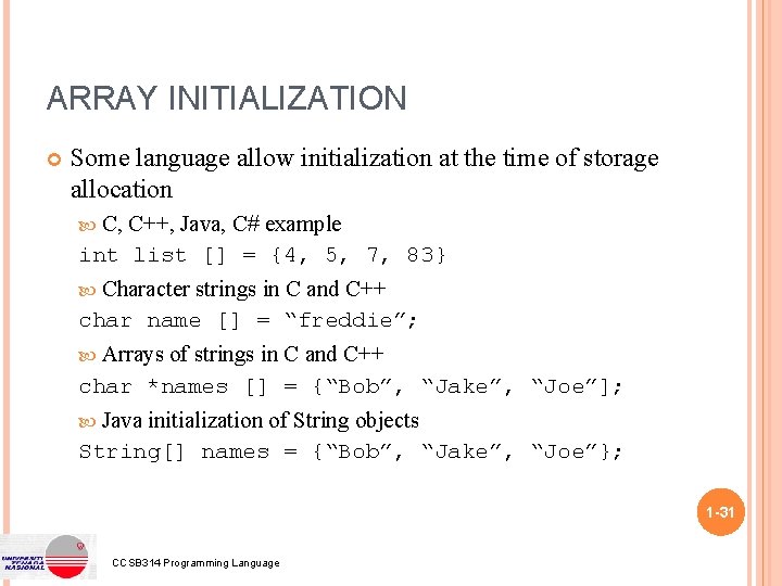 ARRAY INITIALIZATION Some language allow initialization at the time of storage allocation C, C++,