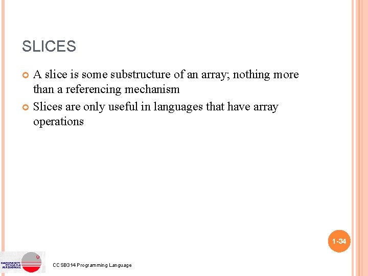 SLICES A slice is some substructure of an array; nothing more than a referencing