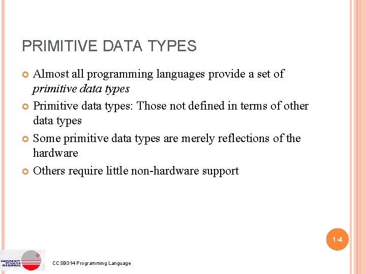 PRIMITIVE DATA TYPES Almost all programming languages provide a set of primitive data types